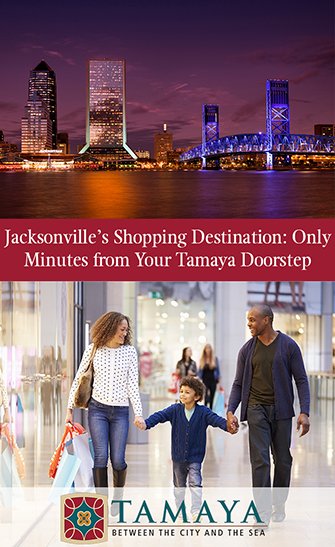 Jacksonville’s Shopping Destination: Only Minutes from Your Tamaya Doorstep